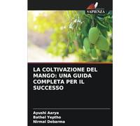 LA COLTIVAZIONE DEL MANGO: UNA GUIDA COMPLETA PER IL SUCCESSO