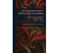 La Comedia Nueva and El SÃ- De Las Niñas: Edited With Introduction, Notes, and Vocabulary