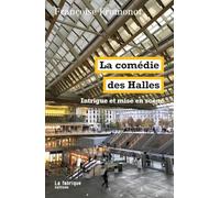 La comédie des Halles: Intrigue et mise en scène