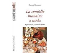 La Comédie humaine a tavola. A pranzo con Honoré de Balzac