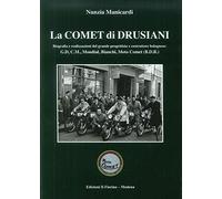 La comet di Drusiani. Biografia e realizzazioni del grande progettista e costruttore bolognese: G.D, C.M., Mondial, Bianchi, Moto Comet (B.D.B.)