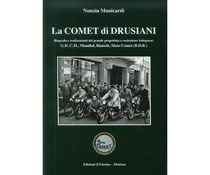 La comet di Drusiani. Biografia e realizzazioni del grande progettista e costruttore bolognese: G.D, C.M., Mondial, Bianchi, Moto Comet (B.D.B.)