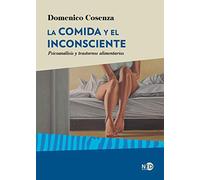 La comida y el inconsciente / Food and the Unconscious: Psicoanalisis Y Trastornos Alimentarios: 2028