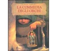 La commedia degli orchi. Ediz. illustrata