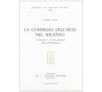 La commedia dell'arte nel Seicento. «Industria» e «Arte giocosa» della civiltà barocca