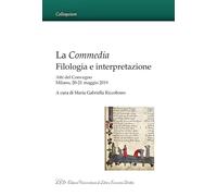 La Commedia: Filologia e Interpretazione. Atti del Convegno Milano, 20-21 maggio