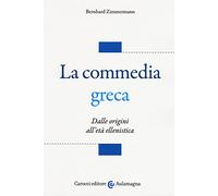 La commedia greca. Dalle origini all'età ellenistica