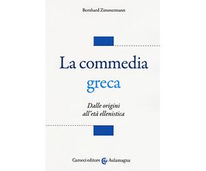 La commedia greca. Dalle origini all'età ellenistica