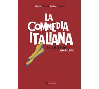 La commedia italiana in 160 film. 1948-1980 - [Edizioni Sabinae]