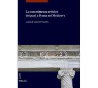 9788867284467 La committenza artistica dei papi a Roma nel Medioevo - M. D'Onofr
