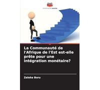 La Communauté de l'Afrique de l'Est est-elle prête pour une intégration monétaire?