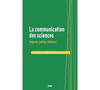 La communication des sciences: Vulgariser, politiser, médiatiser: 0