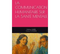LA COMMUNICATION HUMANITAIRE SUR LA SANTÉ MENTALE