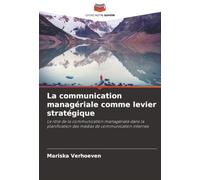 La communication managériale comme levier stratégique: Le rôle de la communication managériale dans la planification des médias de communication internes