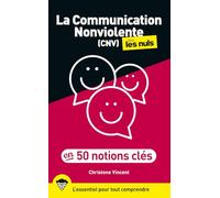 La Communication non-violente pour les Nuls en 50 notions clés