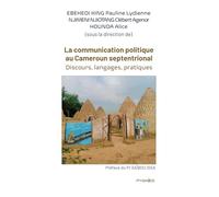 La communication politique au Cameroun septentrional: Discours, langages, pratiques