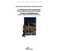 La communication touristique: Approches discursives de l'identité et de l'altérité: Approches discursives de l'identité et de l'altérité : Discursive Approaches to Identity and Otherness