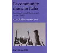 La community music in Italia. Cenni storici, modelli pedagogici, contesti sociali