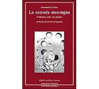 La comoda menzogna. Il dibattito sulla crisi globale