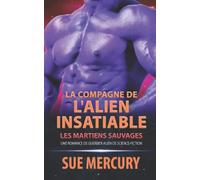 La compagne de l'alien insatiable: une romance de guerrier alien de science-fiction: 3