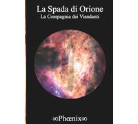 La Compagnia dei Viandanti. Secondo volume della Saga La Spada di Orione: Vol. 2