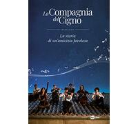 La compagnia del cigno. La storia di un'amicizia favolosa