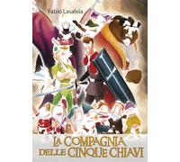 La Compagnia delle cinque chiavi di Fabio Lasalvia, 2019, Youcanprint