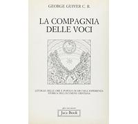 La compagnia delle voci. Liturgia delle ore e popolo di Dio nell'esperienza storica dell'ecumene cristiana