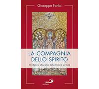 La compagnia dello spirito. Introduzione alla pratica della direzione spirituale