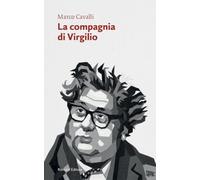 La compagnia di Virgilio. Storie di libri e di amici nella Vicenza di Virgilio Scapin. Nuova ediz.