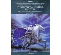 La compagnia, l'anello, il potere. J. R. R. Tolkien creatore di mondi