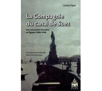 La Compagnie du canal de Suez: Une concession française en Egypte (1888-1956)