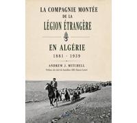 La Compagnie montée de la Légion étrangère en Algérie 1881 - 1939