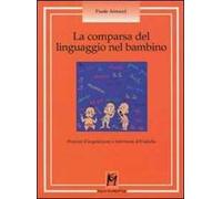 La comparsa del linguaggio nel bambino. Processi d'acquisizione e interventi dell'adulto