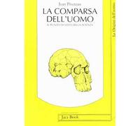 La comparsa dell'uomo. Il punto di vista scientifico