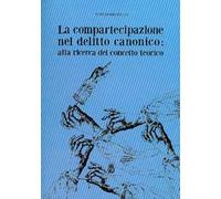 La compartecipazione nel delitto canonico. Alla ricerca del concetto teorico