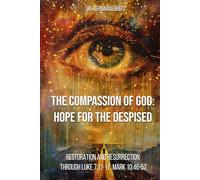 La Compasión de Dios: Esperanza para los Despreciados