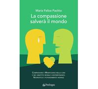 La compassione salverà il mondo. Compassione e mindfulness nella cura e nel diba