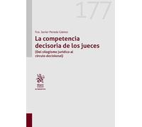 La competencia decisoria de los jueces (Del silogismo jurídico al círculo decisional) Nº 177