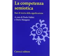 La competenza semiotica. Basi di teoria della significazione
