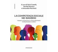 La competenza sociale nei bambini. Valutare e promuovere la Teoria della Mente in età prescolare e scolare