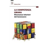 La Competenza Umana. Risonanze Interiori Del Benessere - - 2024