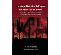 La competitividad en la región sur de Sonora.: Análisis de los efectos de los programas sociales en la reducción de la pobreza.