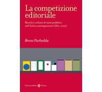La competizione editoriale. Marchi e collane di vasto pubblico nell'Italia contemporanea (1860-2020)