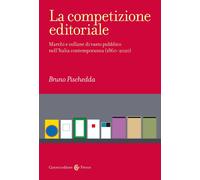La competizione editoriale. Marchi e collane di vasto pubblico nell'Italia...