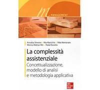 La complessità assistenziale. Concettualizzazione, modello di analisi e metodologia applicativa