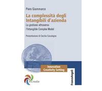 La complessità degli intangibili d'azienda. La gestione attraverso l'Intangible Complex Model