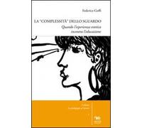 La complessità dello sguardo. Quando l'esperienza estetica incontra l'educazione