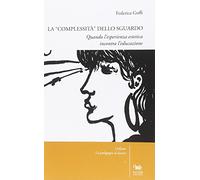 La complessità dello sguardo. Quando l'esperienza estetica incontra l'educazione