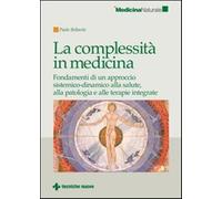La complessità in medicina. Fondamenti di un approccio sistemico-dinamico ...